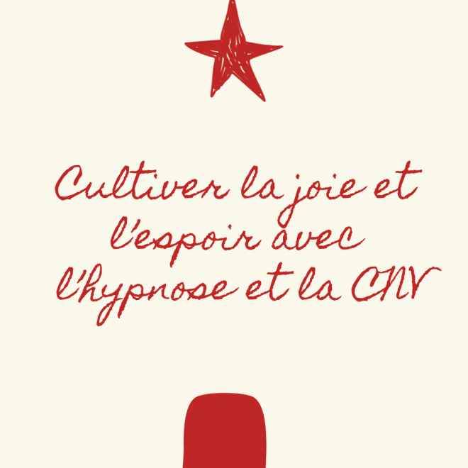Cultiver la joie et l'espoir grâce à l'hypnose et la Communication Non violente